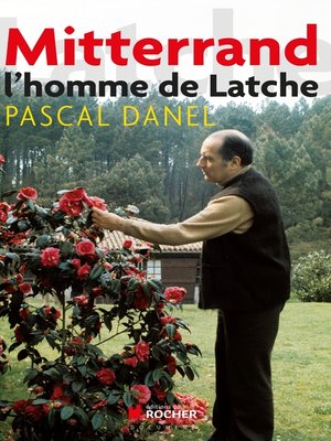 cover image of Mitterrand, l'homme de Latche